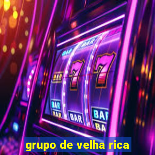 grupo de velha rica